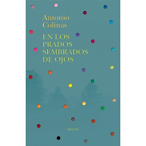En los prados sembrados de ojos / Libros del Tiempo Bd.390, Antonio Colinas