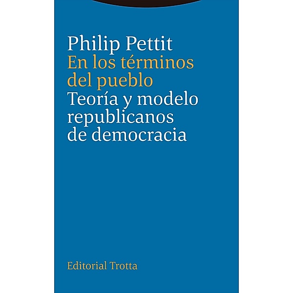 En los términos del pueblo / Estructuras y Procesos. Ciencias Sociales, Philip Pettit