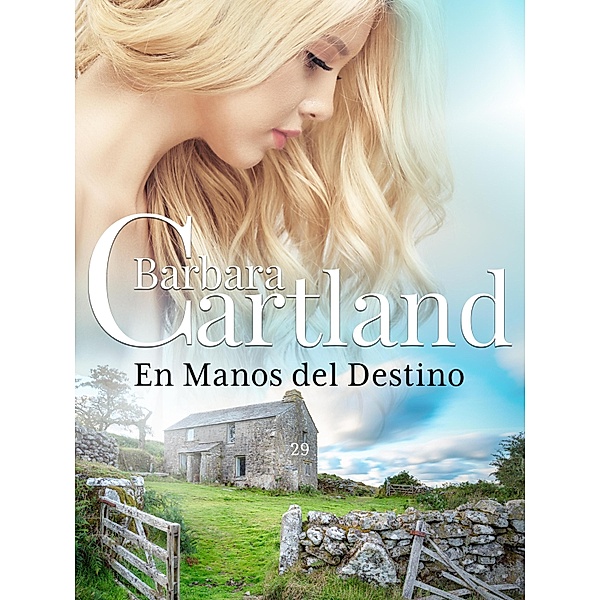 En Manos del Destino / La Colección Eterna de Barbara Cartland Bd.29, Barbara Cartland