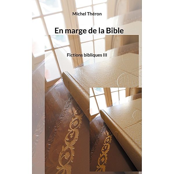 En marge de la Bible, Michel Théron