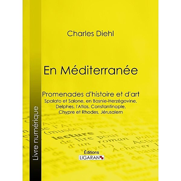 En Méditerranée, Ligaran, Charles Diehl