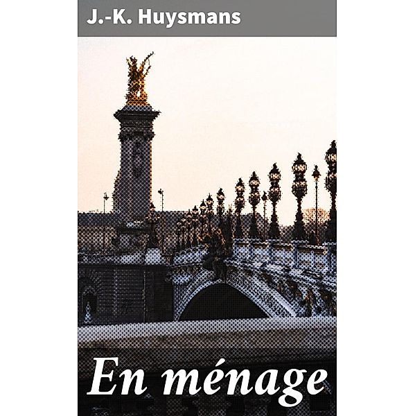 En ménage, J. -K. Huysmans