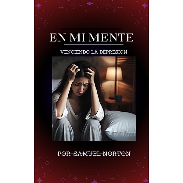 EN MI MENTE - Venciendo La Depresion (SALUD MENTAL, #1) / SALUD MENTAL, Samuel Norton