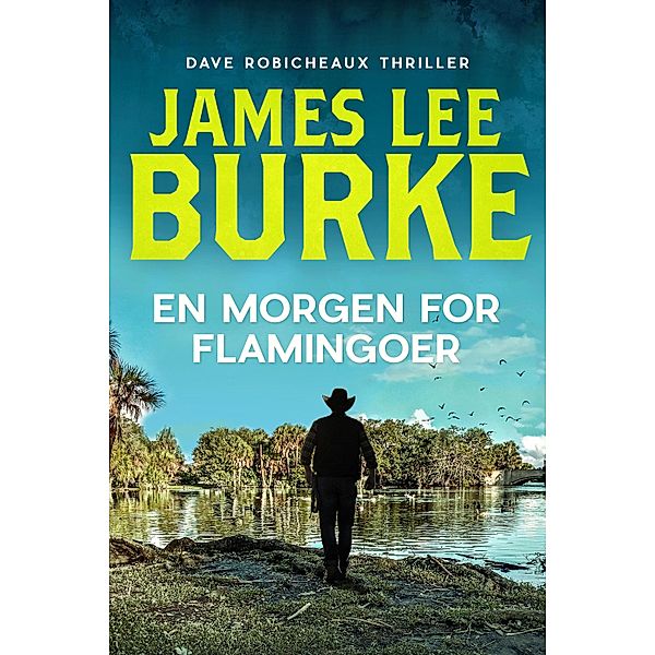 En morgen for flamingoer / Dave Robicheaux Bd.4, James Lee Burke