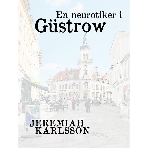 En neurotiker i Güstrow, Jeremiah Karlsson