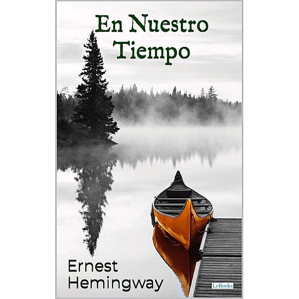 EN NUESTRO TIEMPO: Ernest Hemingway, Ernest Hemingway