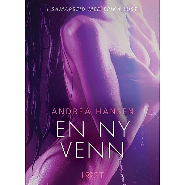 En ny venn - en erotisk novelle / LUST, Andrea Hansen