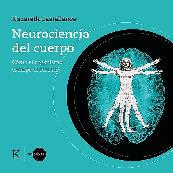 En órbita - Neurociencia del cuerpo, Nazareth Castellanos