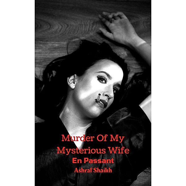 En Passant (Murder Of My Mysterious Wife, #6) / Murder Of My Mysterious Wife, Ashraf Shaikh