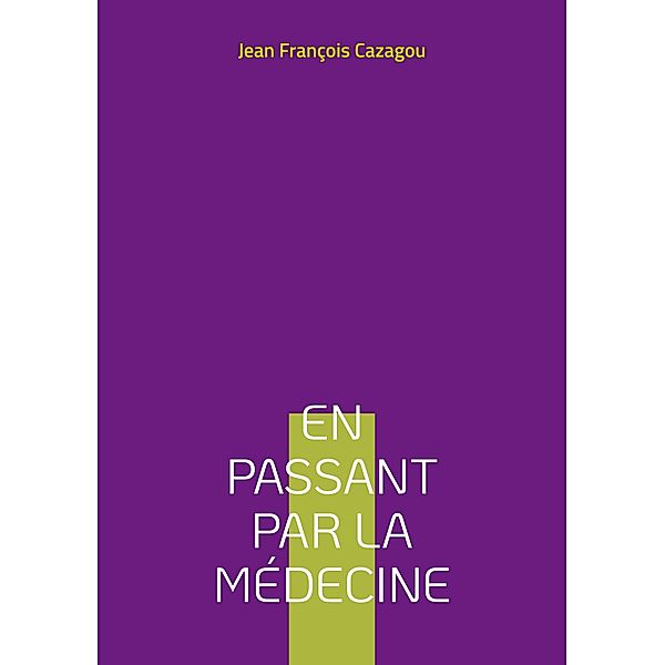 En passant par la Médecine, Jean François Cazagou