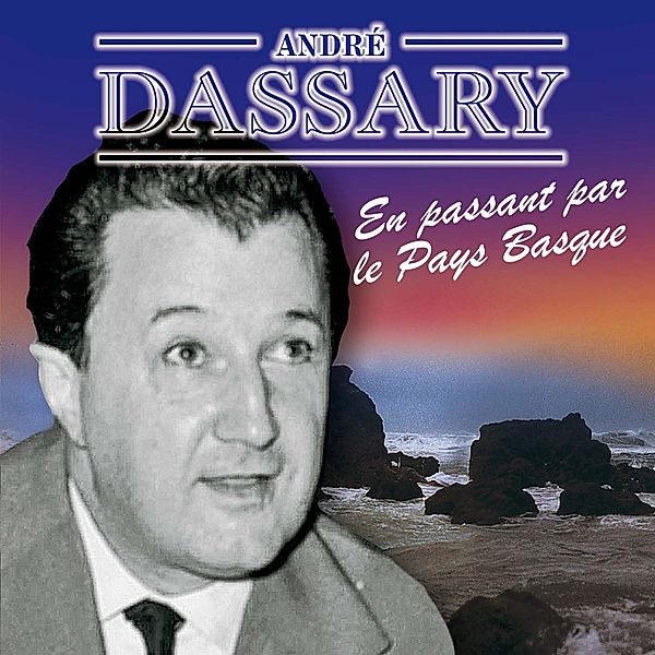 En Passant Par Le Pays Basque, Andre Dassary