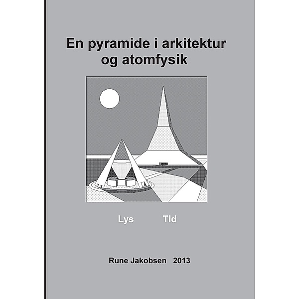 En pyramide i arkitektur og atomfysik, Rune Jakobsen