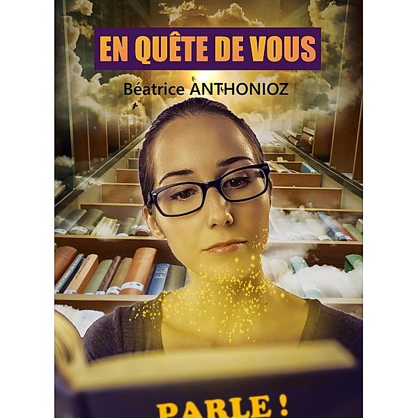 En quete de vous, Anthonioz Beatrice ANTHONIOZ