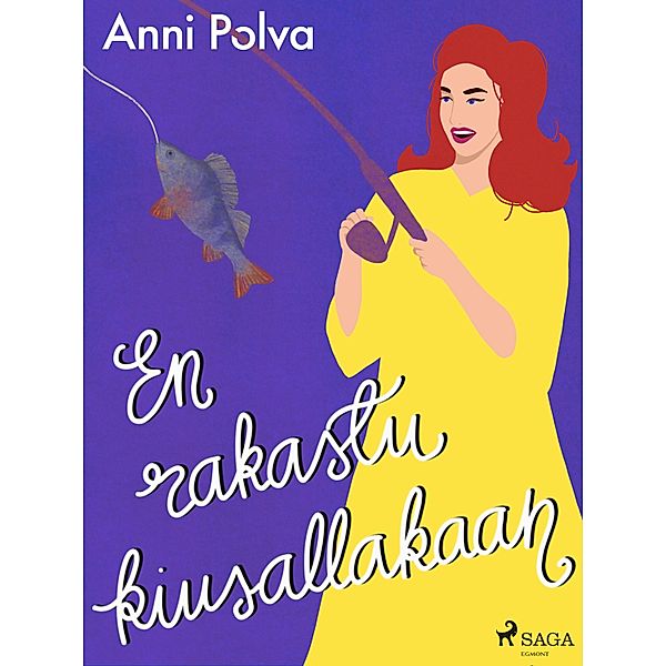 En rakastu kiusallakaan, Anni Polva