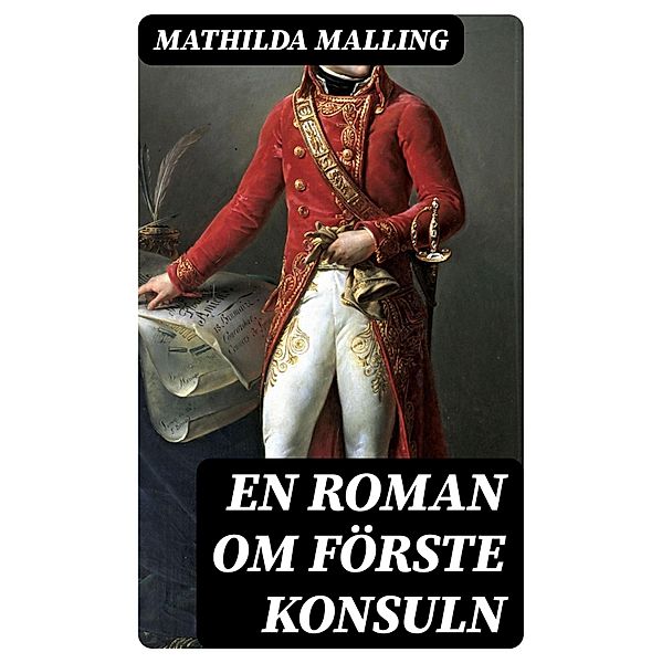 En roman om förste konsuln, Mathilda Malling