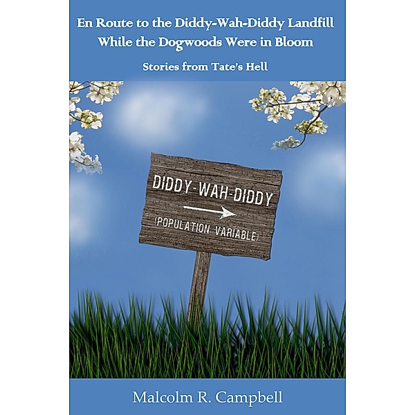En Route to the Diddy-Wah-Diddy Landfill While the Dogwoods Were in Bloom, Malcolm R. Campbell
