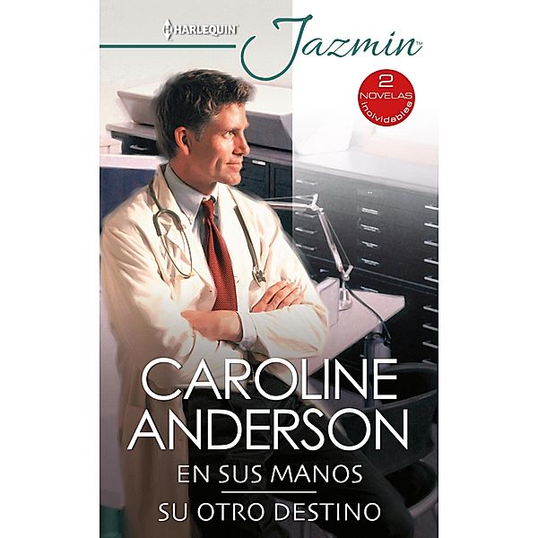 En sus manos - Su otro destino / Ómnibus Jazmín, Caroline Anderson