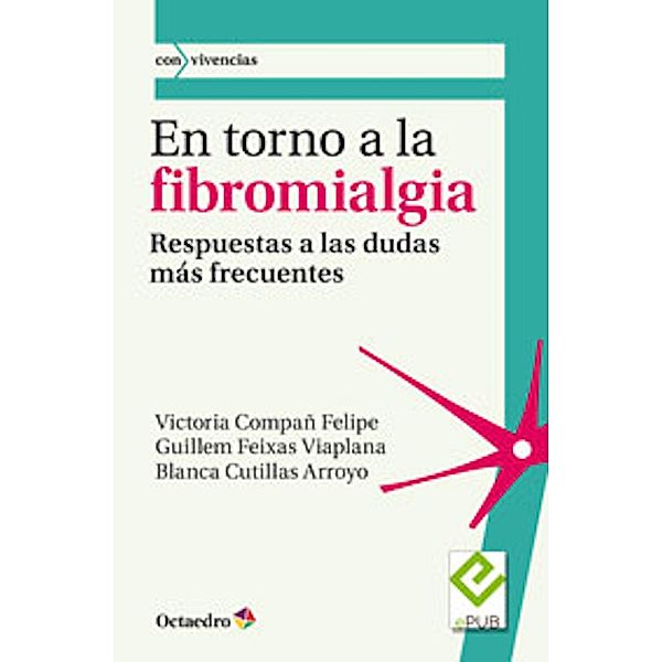 En torno a la fibromialgia / Con vivencias, Victoria Compañ Felipe, Guillem Feixas Viaplana, Blanca Cutillas Arroyo