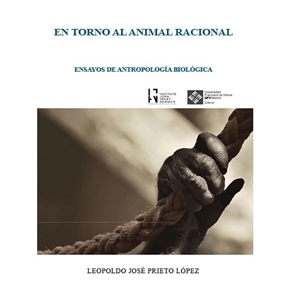 En torno al animal racional / Instituto John Henry Newman Bd.9, Leopoldo José Prieto López
