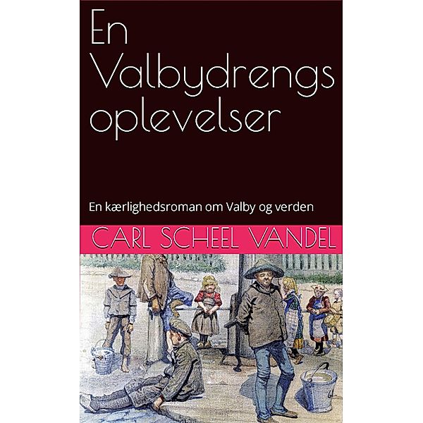 En Valbydrengs oplevelser, Carl Scheel Vandel