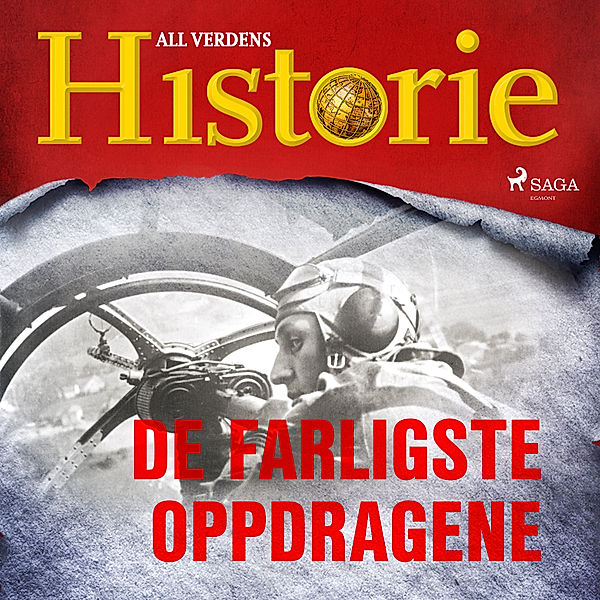 En verden i krig – beretninger fra andre verdenskrig - 14 - De farligste oppdragene, All Verdens Historie