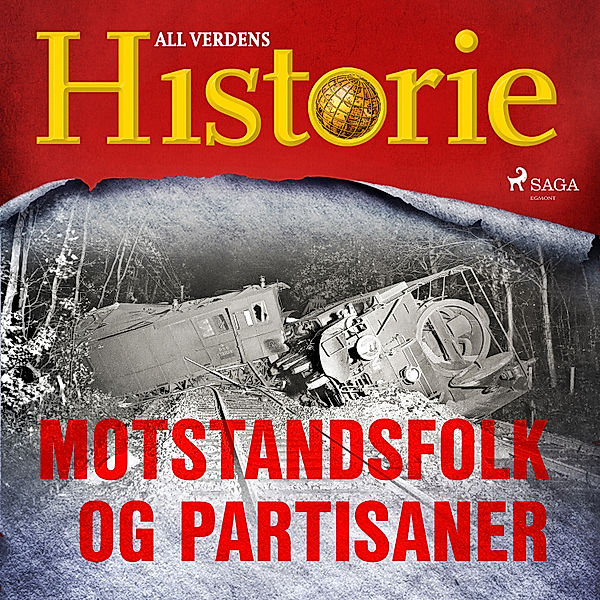 En verden i krig – beretninger fra andre verdenskrig - 18 - Motstandsfolk og partisaner, All Verdens Historie