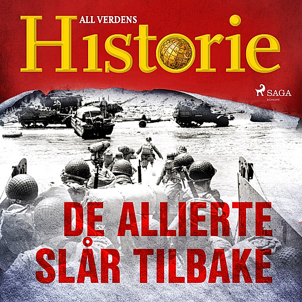 En verden i krig – beretninger fra andre verdenskrig - 7 - De allierte slår tilbake, All Verdens Historie