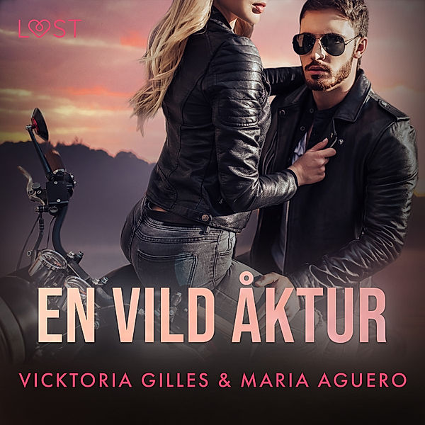 En vild åktur - erotisk romance, Vicktoria Gilles, Maria Aguero