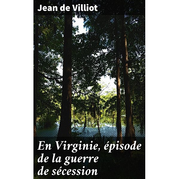En Virginie, épisode de la guerre de sécession, Jean de Villiot