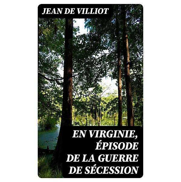 En Virginie, épisode de la guerre de sécession, Jean de Villiot