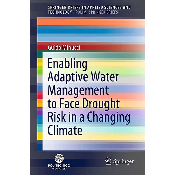 Enabling Adaptive Water Management to Face Drought Risk in a Changing Climate / SpringerBriefs in Applied Sciences and Technology, Guido Minucci