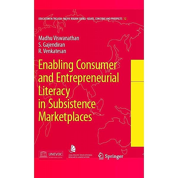 Enabling Consumer and Entrepreneurial Literacy in Subsistence Marketplaces / Education in the Asia-Pacific Region: Issues, Concerns and Prospects Bd.12, Madhubalan Viswanathan, S. Gajendiran, R. Venkatesan