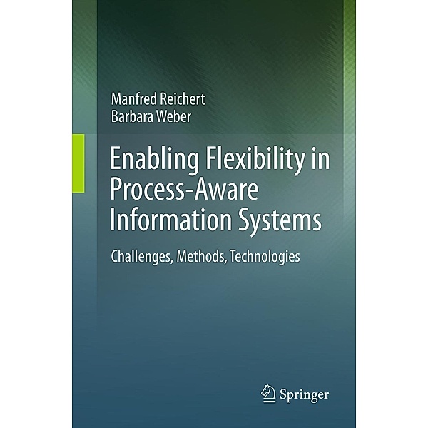 Enabling Flexibility in Process-Aware Information Systems, Manfred Reichert, Barbara Weber