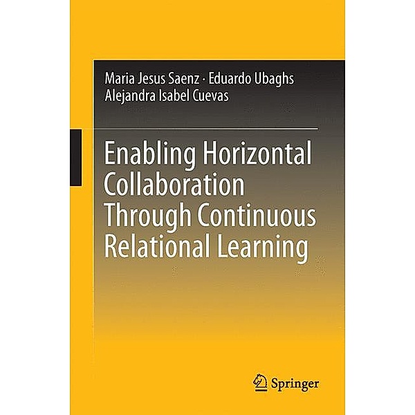 Enabling Horizontal Collaboration Through Continuous Relational Learning, Maria Jesus Saenz, Eduardo Ubaghs, Alejandra Isabel Cuevas