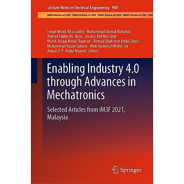 Enabling Industry 4.0 through Advances in Mechatronics / Lecture Notes in Electrical Engineering Bd.900