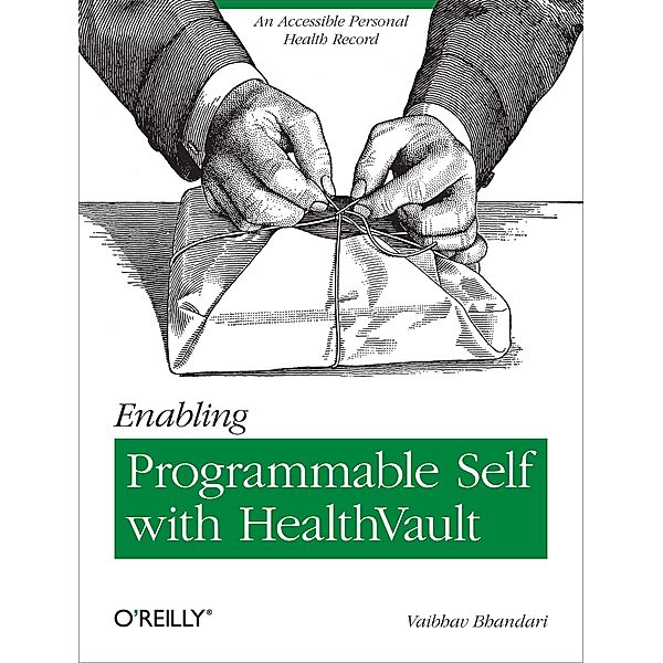 Enabling Programmable Self with HealthVault / O'Reilly Media, Vaibhav Bhandari