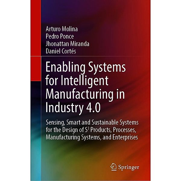 Enabling Systems for Intelligent Manufacturing in Industry 4.0, Arturo Molina, Pedro Ponce, Jhonattan Miranda, Daniel Cortés