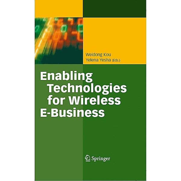 Enabling Technologies for Wireless E-Business, Yelena Yesha, Weidong Kou