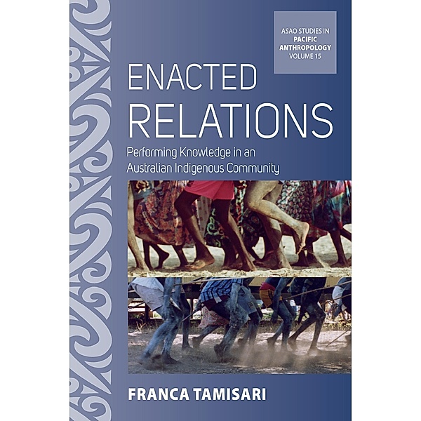 Enacted Relations / ASAO Studies in Pacific Anthropology Bd.15, Franca Tamisari