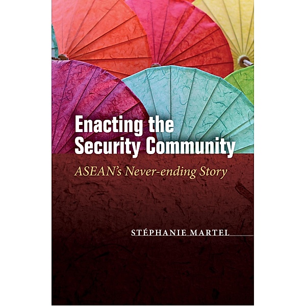 Enacting the Security Community / Studies in Asian Security, Stéphanie Martel