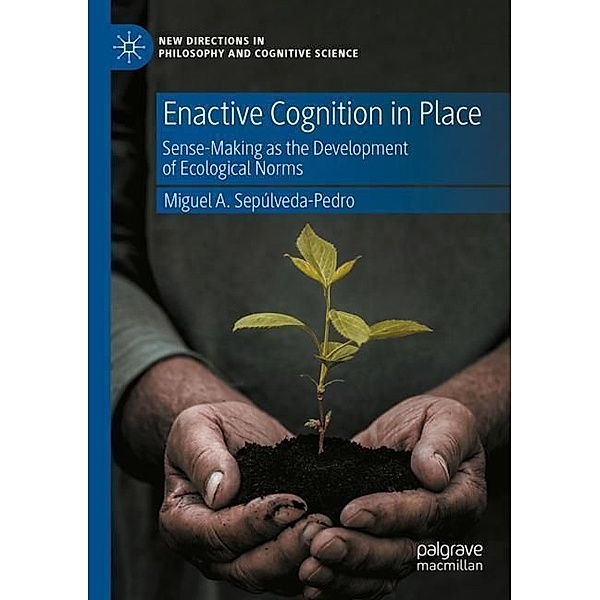 Enactive Cognition in Place, Miguel A. Sepúlveda-Pedro