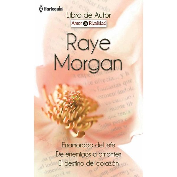 Enamorada del jefe - De enemigos a amantes - El destino del corazón / Libro De Autor, Raye Morgan