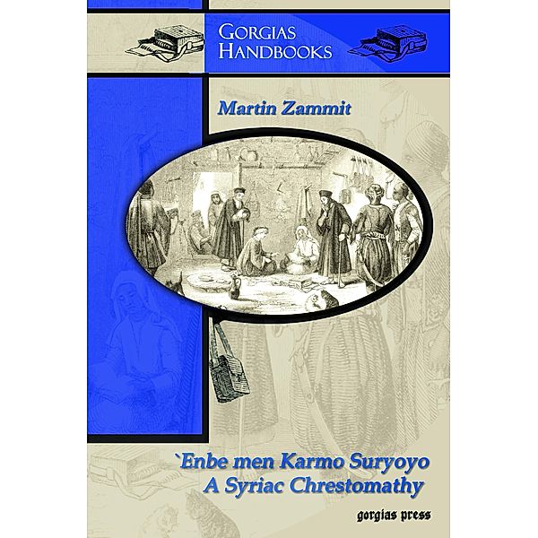 `Enbe men Karmo Suryoyo (Bunches of Grapes from the Syriac Vineyard): A Syriac Chrestomathy, Martin Zammit