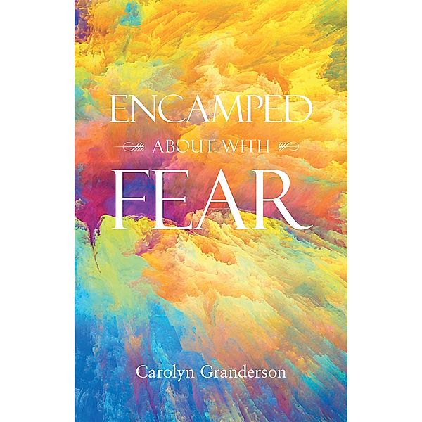 Encamped About with Fear, Carolyn Granderson