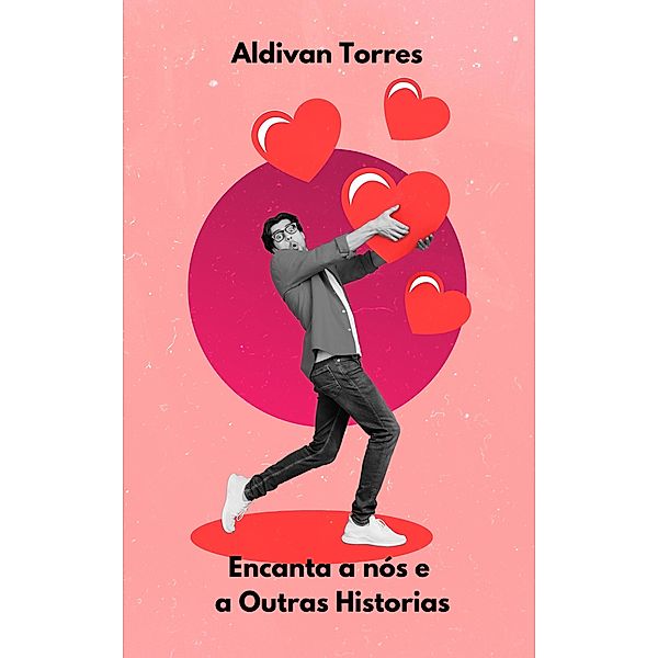 Encanta a nós e a Outras Historias, Aldivan Torres