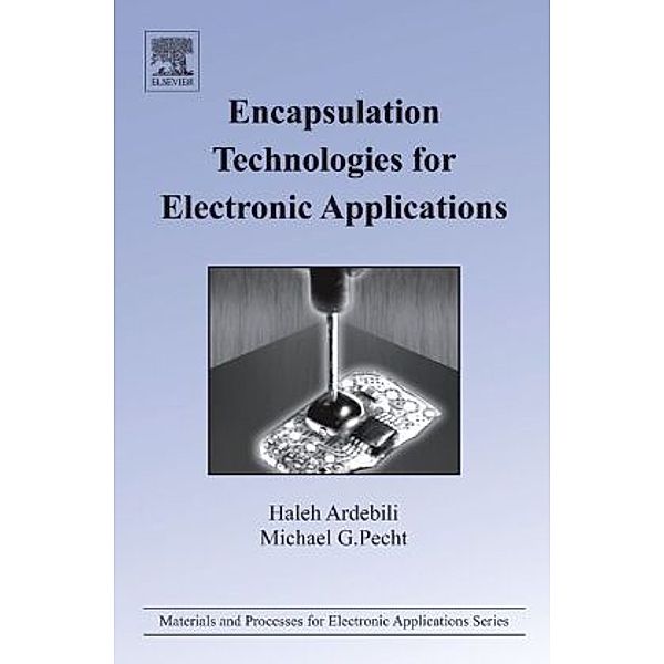 Encapsulation Technologies for Electronic Applications, Haleh Ardebili, Michael G. Pecht