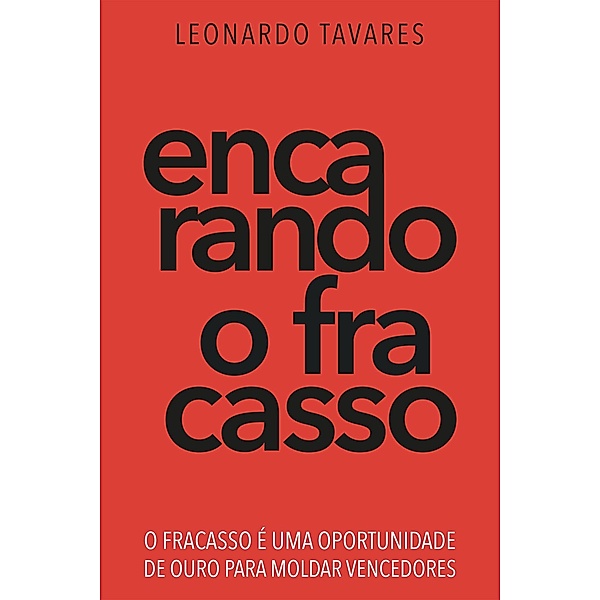 Encarando o Fracasso, Leonardo Tavares