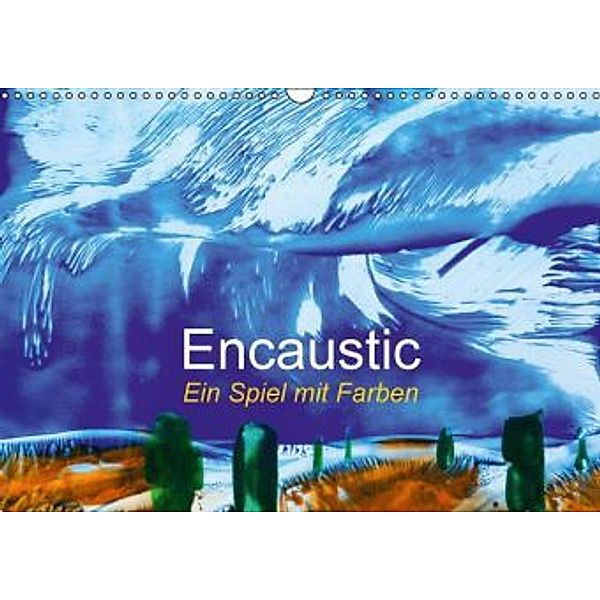Encaustic - Ein Spiel mit Farben (Wandkalender 2016 DIN A3 quer), Wilhelm Kleinöder