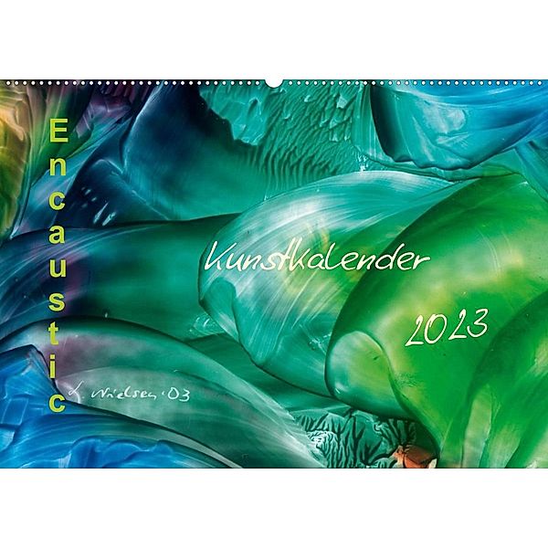 Encaustic Kunstkalender 2023 (Wandkalender 2023 DIN A2 quer), Ulrike Kröll