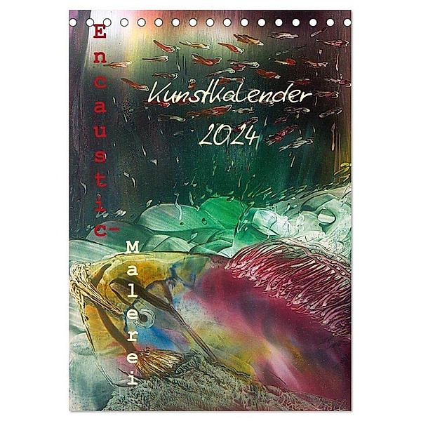 Encaustic-Malerei Kunstkalender 2024 (Tischkalender 2024 DIN A5 hoch), CALVENDO Monatskalender, Ulrike Kröll